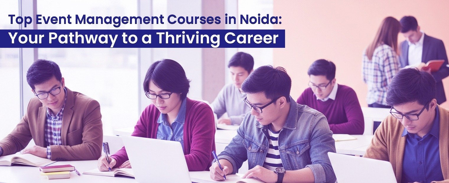 You are currently viewing Top Event Management Courses in Noida: Your Pathway to a Thriving Career