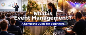 Read more about the article What is Event Management? A Complete Guide for Beginners
